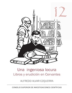 Una ingeniosa locura. Libros y erudición en Cervantes
