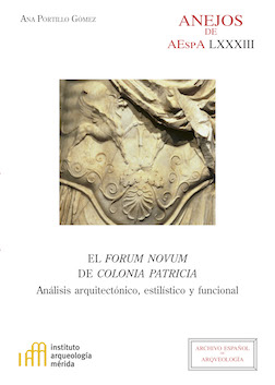 El Forum Novum de Colonia Patricia. Análisis arquitectónico, estilístico y funcional
