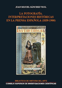 La fotografía. Interpretaciones históricas en la prensa española (1839-1900)