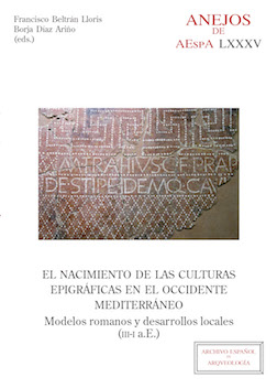 El nacimiento de las culturas epigráficas en el occidente mediterráneo. Modelos romanos y desarrollos locales (III-I a.E.)