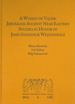 A Woman of Valor: Jerusalem Ancient Near Eastern Studies in Honor of Joan Goodnick Westenholz
