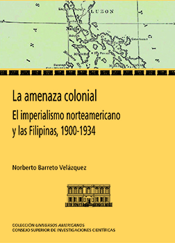 La amenaza colonial: el imperialismo norteamericano y las Filipinas, 1900-1934