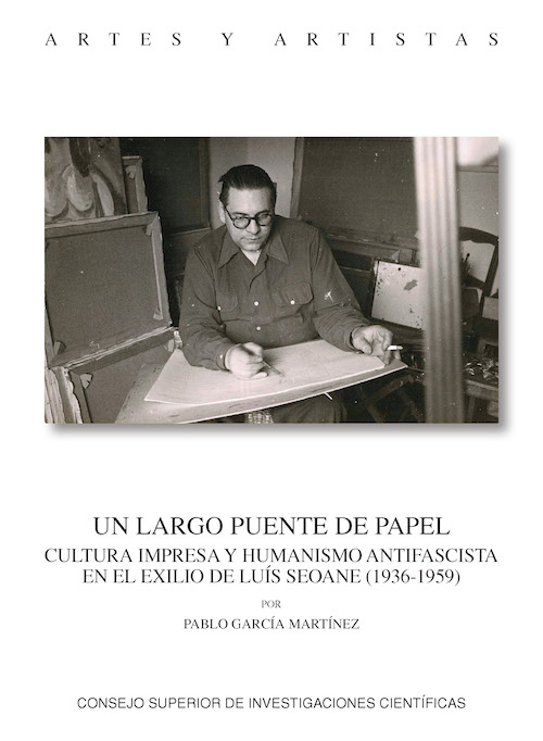 Un largo puente de papel : cultura impresa y humanismo antifascista en el exilio de Luis Seoane (1936-1959)