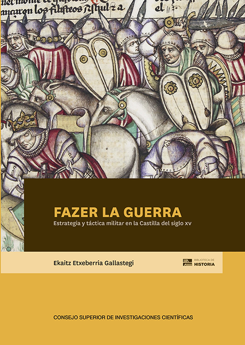Fazer la guerra : estrategia y táctica militar en la Castilla del siglo XV