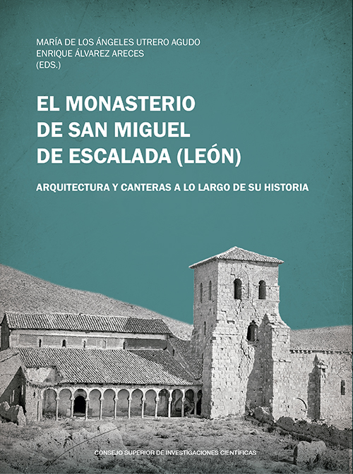 El Monasterio de San Miguel de Escalada (Léon) : arquitectura y canteras a lo largo de su historia