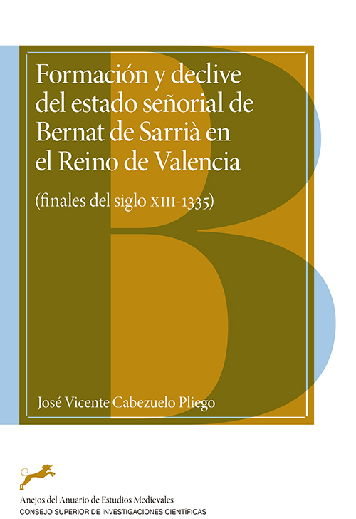 Formación y declive del estado señorial de Bernat de Sarrià en el Reino de Valencia : (finales del siglo XIII-1335)