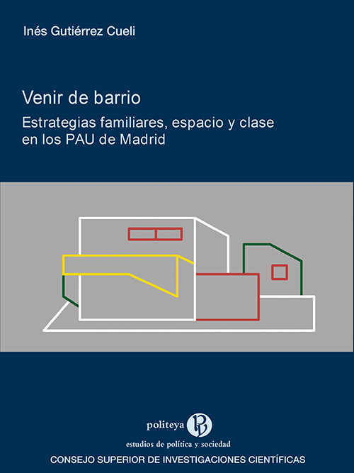 Venir de barrio : estrategias familiares, espacio y clase en los PAU de Madrid
