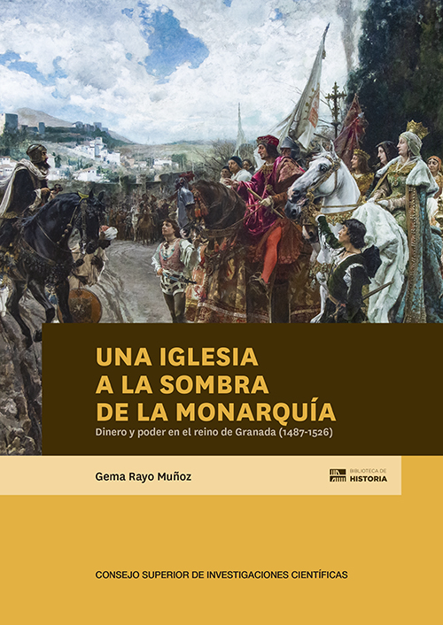 Una Iglesia a la sombra de la monarquía : dinero y poder en el reino de Granada (1487-1526)