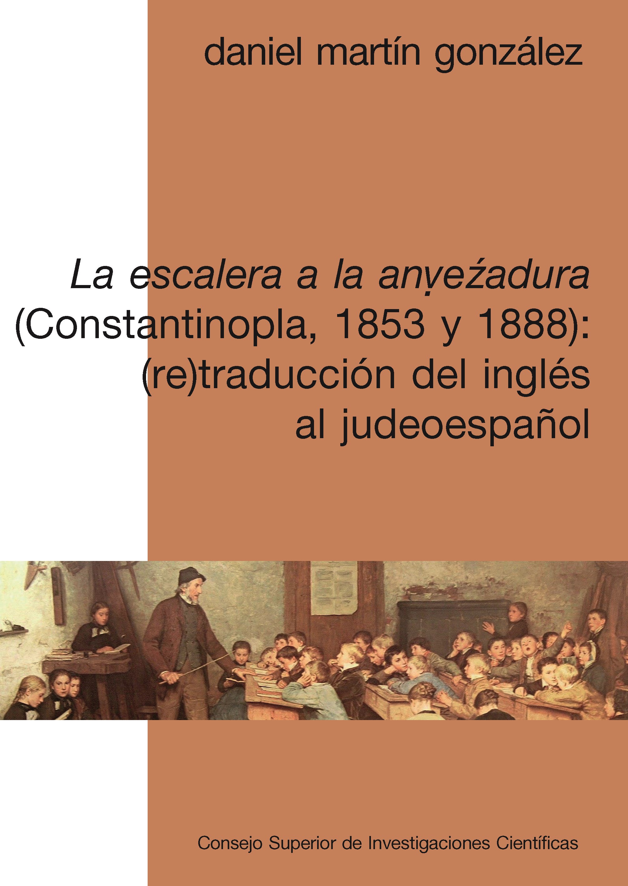 <i>La escalera a la anvezadura</i> (Constantinopla, 1853 y 1888) : (re)traducci�n del ingl�s al judeoespa�ol