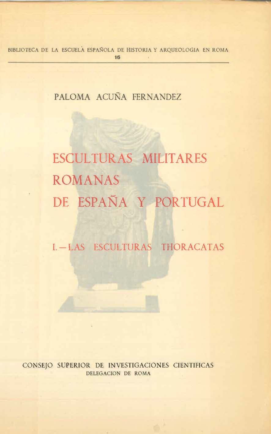 Esculturas militares romanas de Espa�a y Portugal. Vol. 1, Las esculturas <i>thoracatas</i>