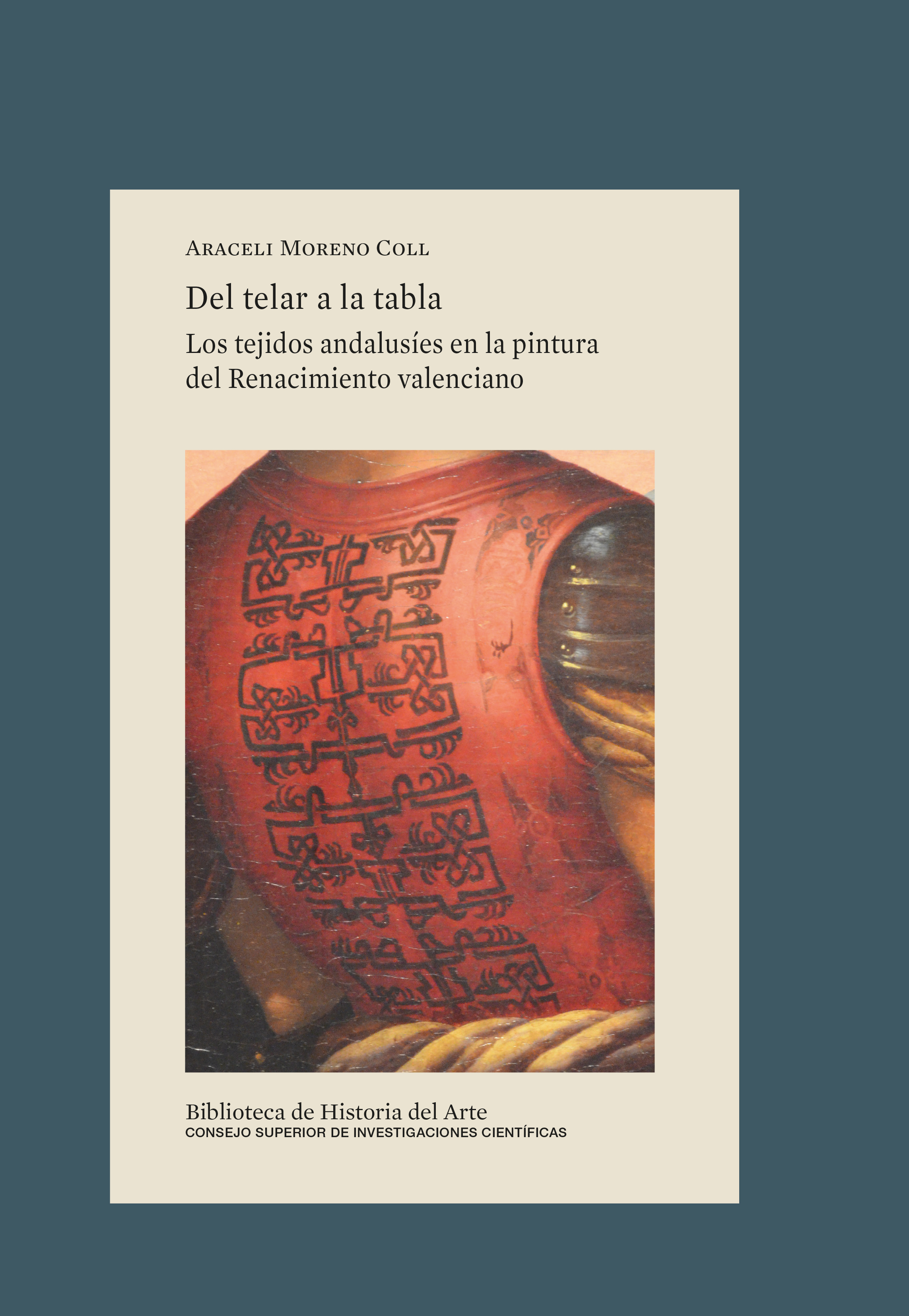 Del telar a la tabla : los tejidos andalus�es en la pintura del Renacimiento valenciano
