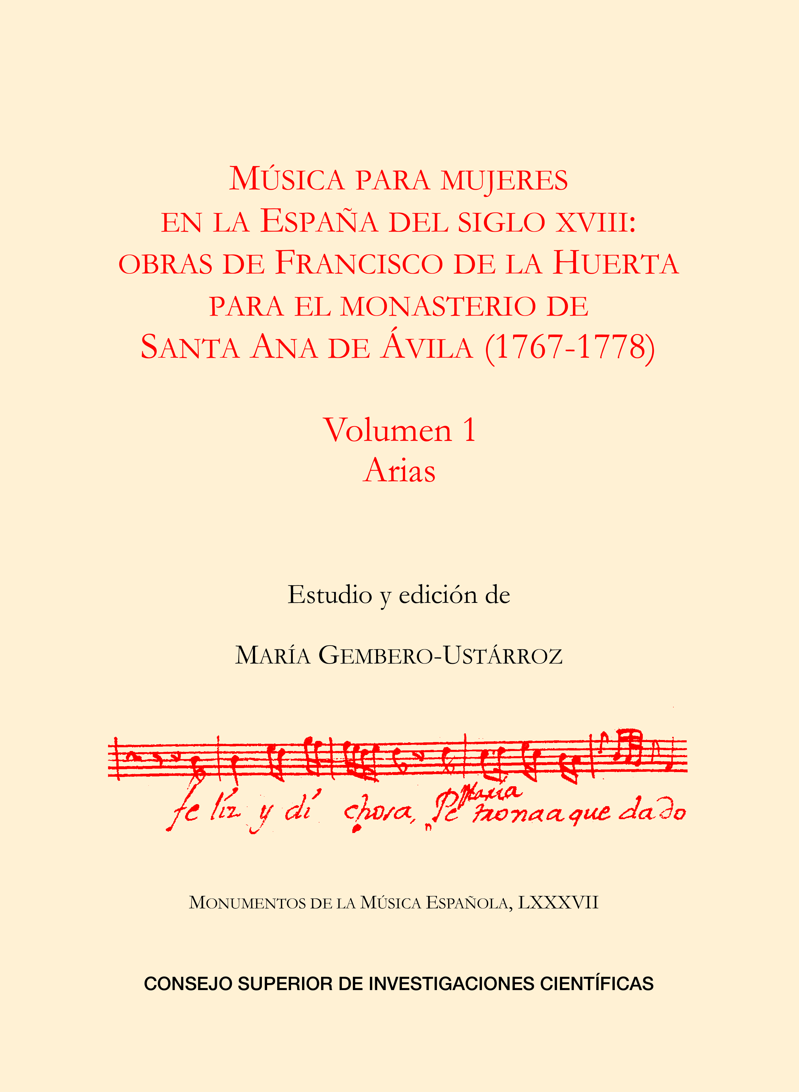 M�sica para mujeres en la Espa�a del siglo XVIII : obras de Francisco de la Huerta para el monasterio de Santa Ana de �vila (1767-1778). Volumen 1, Arias