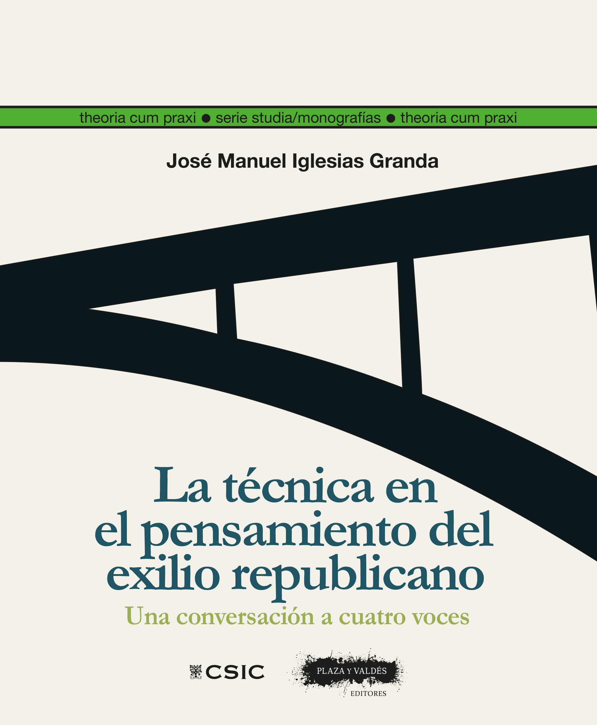 La t�cnica en el pensamiento del exilio republicano : una conversaci�n a cuatro voces