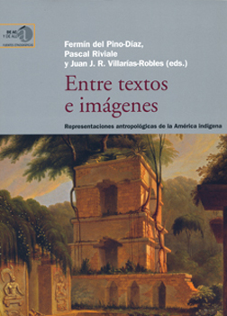 Entre textos e imágenes: representaciones antropológicas de la América indígena