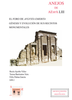 El foro de <i>Augusta Emerita</i>: génesis y evolución de sus recintos monumentales