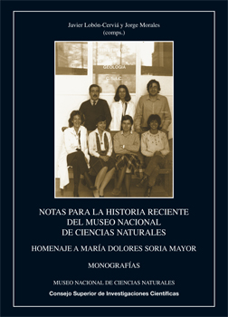 Notas para la historia reciente del Museo Nacional de Ciencias Naturales: homenaje a María Dolores Soria Mayor
