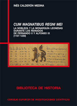 Cum magnatibus regni mei: la nobleza y la monarquía leonesas durante los reinados de Fernando II y Alfonso IX (1157-1230)