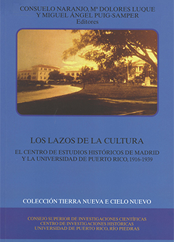 Los lazos de la cultura: el Centro de Estudios Históricos de Madrid y la Universidad de Puerto Rico, 1916-1939