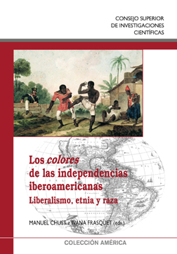 Los colores de las independencias iberoamericanas: liberalismo, etnia y raza