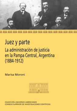 Juez y parte: la administración de justicia en la Pampa Central, Argentina (1884-1912)