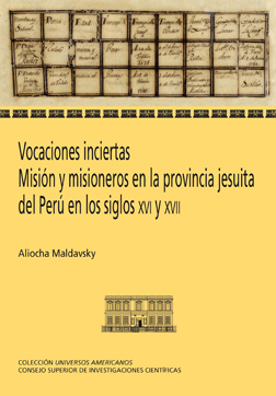 Vocaciones inciertas: misión y misioneros en la provincia jesuita del Perú en los siglos XVI y XVII