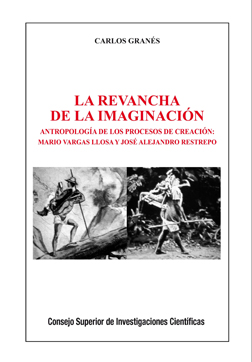 La revancha de la imaginación. Antropología de los procesos de creación: Mario Vargas Llosa y José Alejandro Restrepo