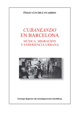 Cubaneando en Barcelona: música, migración y experiencia urbana