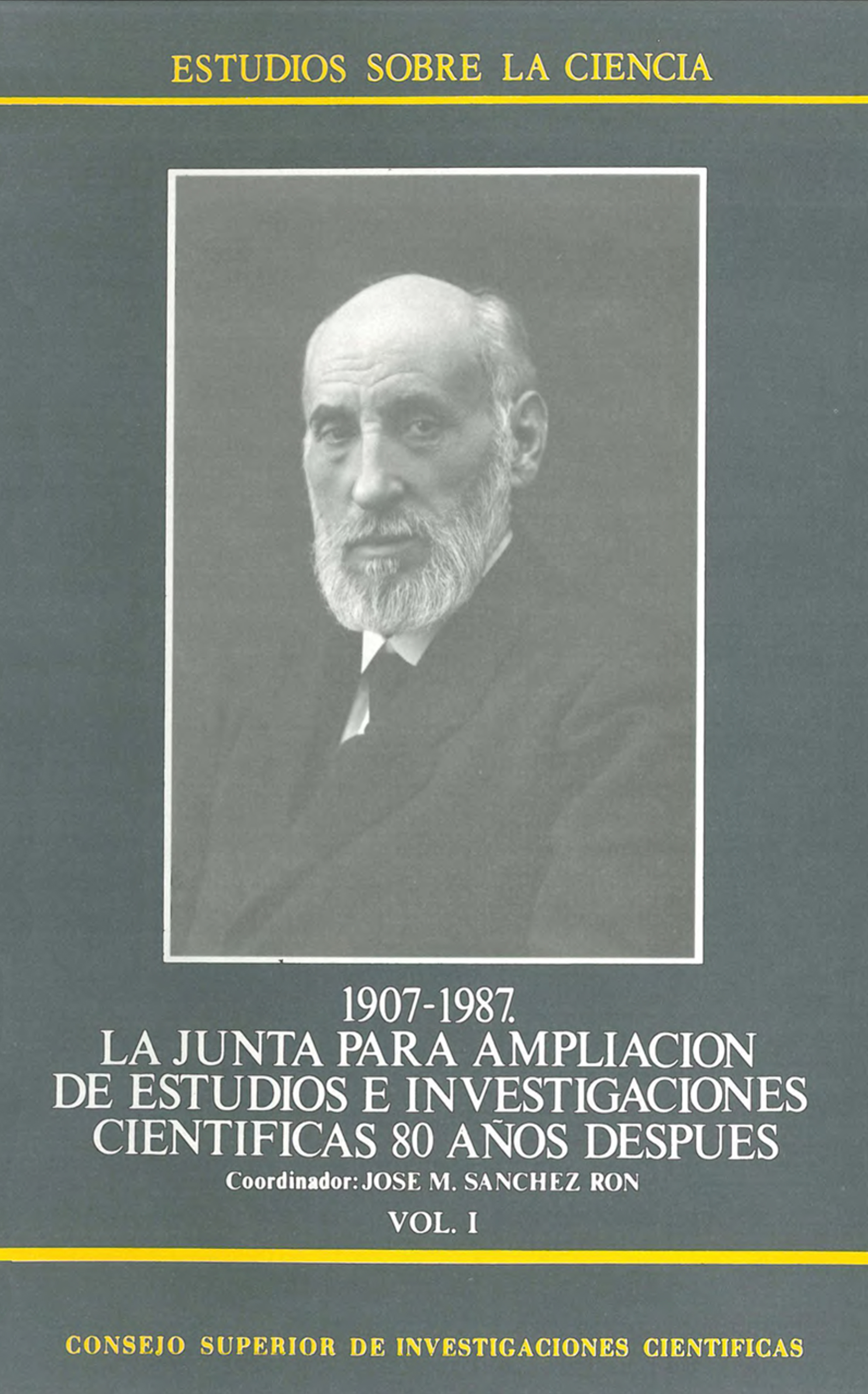 1907-1987, la Junta para Ampliación de Estudios e Investigaciones Científicas 80 años después. Vol. I