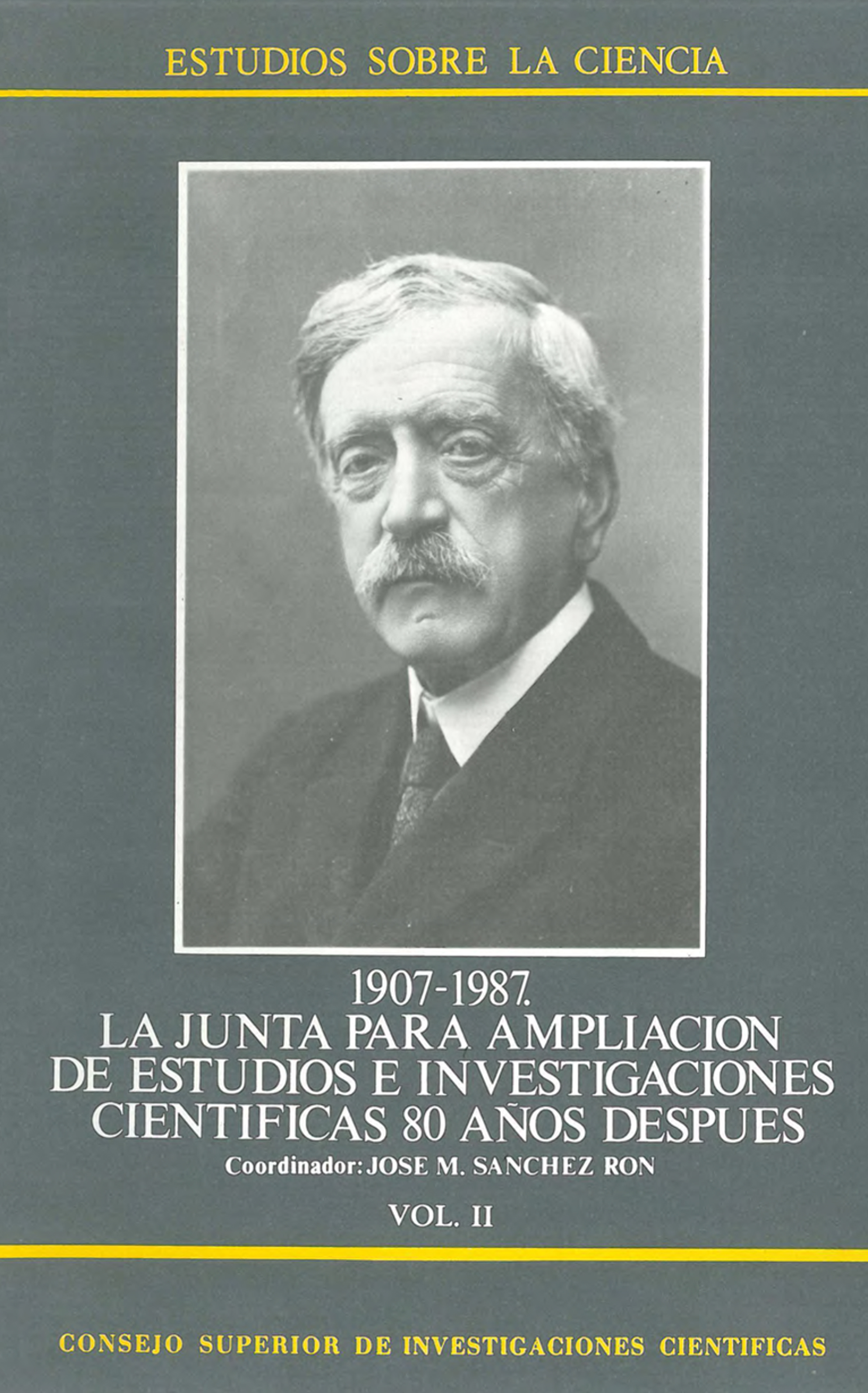 1907-1987, la Junta para Ampliación de Estudios e Investigaciones Científicas 80 años después. Vol. II