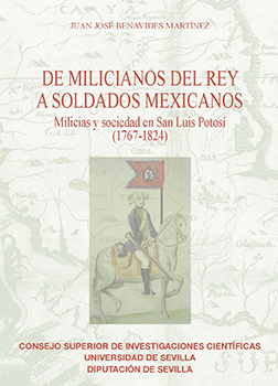 De milicianos del rey a soldados mexicanos: milicias y sociedad en San Luis Potosí (1767-1824)