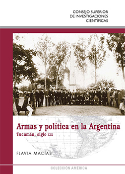 Armas y política en la Argentina: Tucumán, siglo XIX