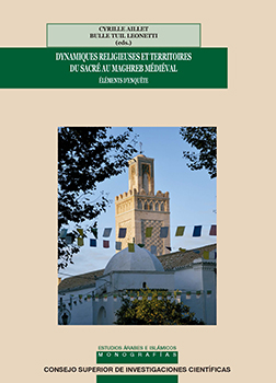 Dynamiques religieuses et territoires du sacré au Maghreb médiéval: éléments d'enquête